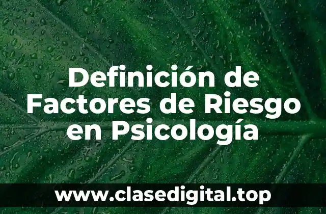 Definición de Factores de Riesgo en Psicología