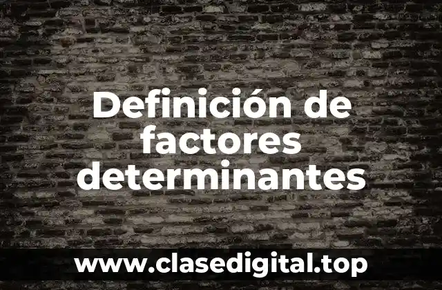 Definición de factores determinantes