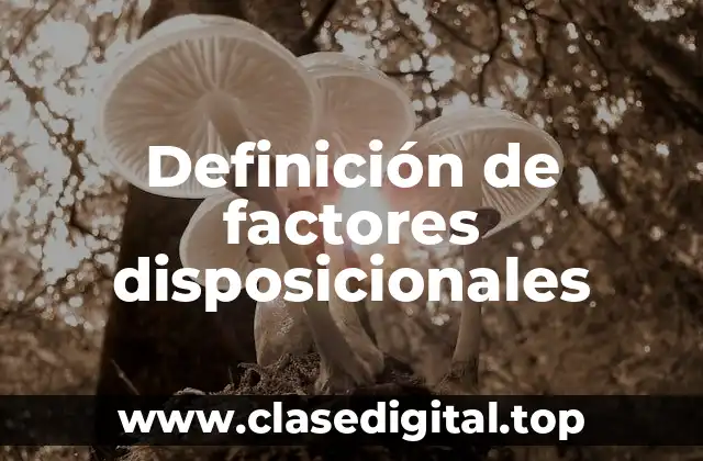 Definición de factores disposicionales