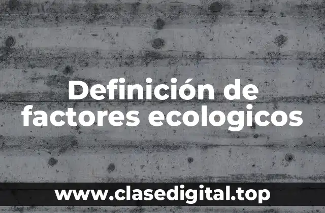 Definición de factores ecologicos