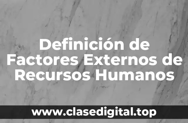 Definición de Factores Externos de Recursos Humanos