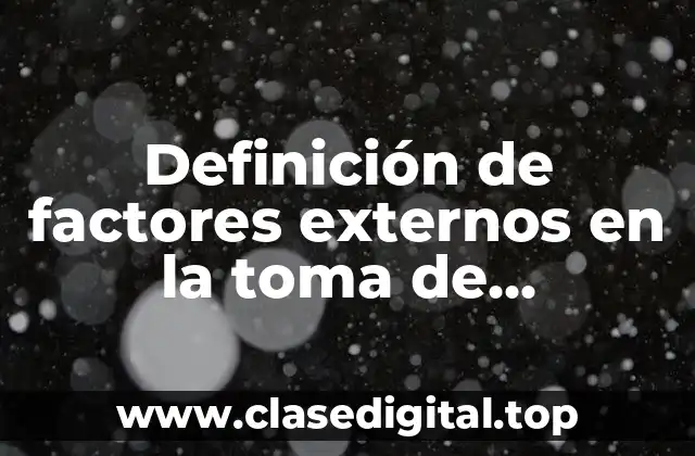 Definición de factores externos en la toma de decisiones
