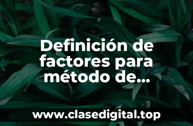 Definición de factores para método de comparación de factores