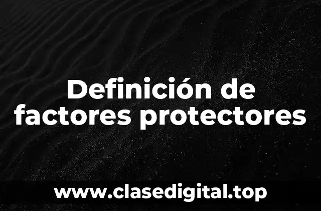 Definición de factores protectores