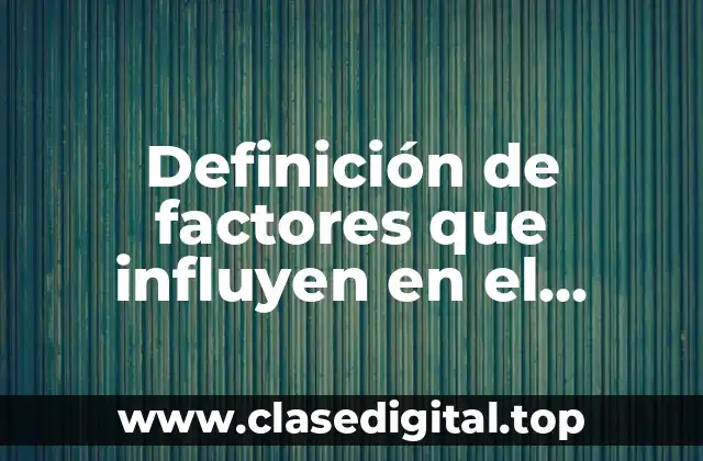 Definición de factores que influyen en el comportamiento del consumidor