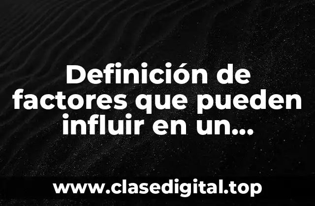 Definición de factores que pueden influir en un aprendizaje