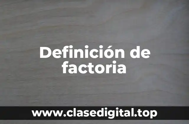Definición de factoria