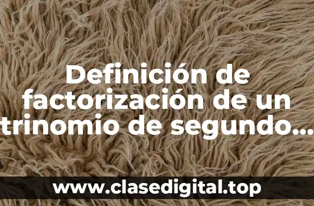Definición de factorización de un trinomio de segundo grado