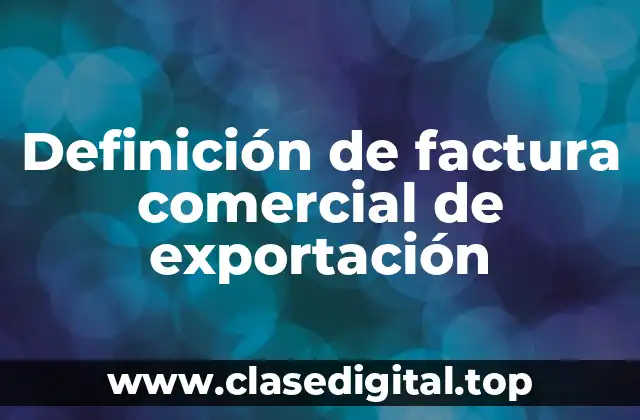 Definición de factura comercial de exportación