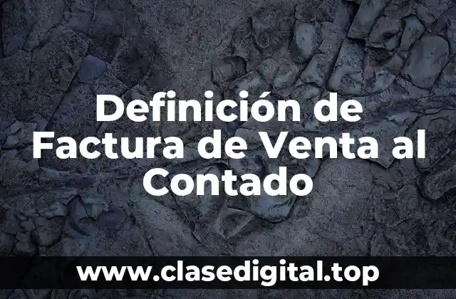 Definición de Factura de Venta al Contado
