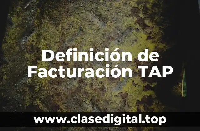 Definición de Facturación TAP