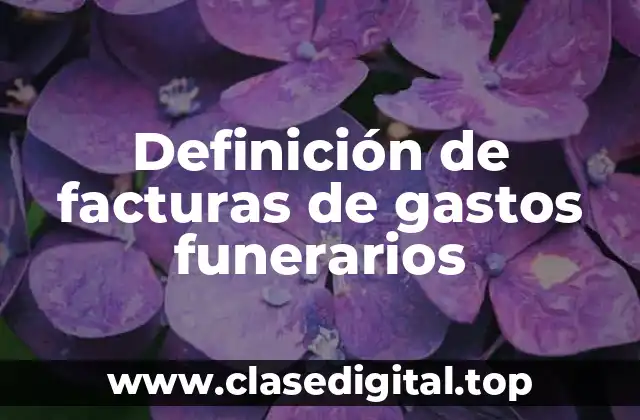 Definición de facturas de gastos funerarios