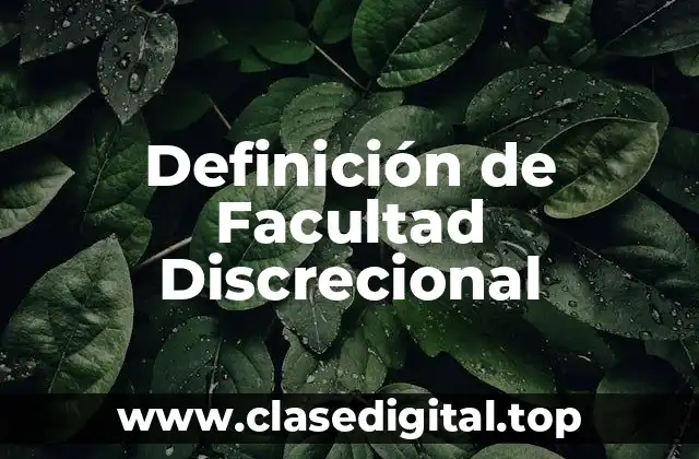 Definición de Facultad Discrecional