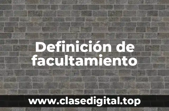 Definición de facultamiento