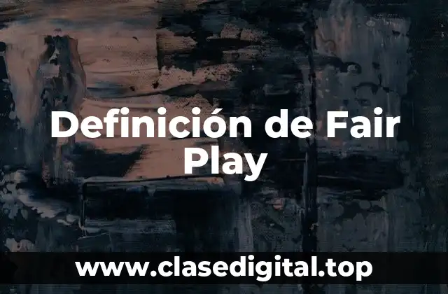 Definición de Fair Play