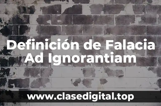 Definición de Falacia Ad Ignorantiam