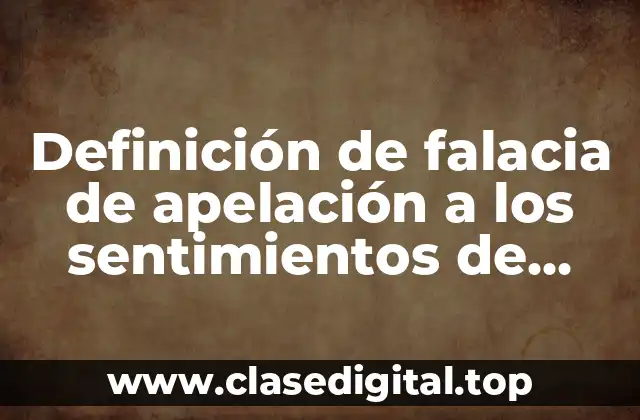 Ejemplos de falacia de apelación a los sentimientos de temor