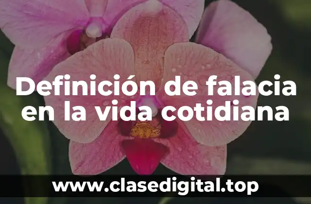 Definición de falacia en la vida cotidiana