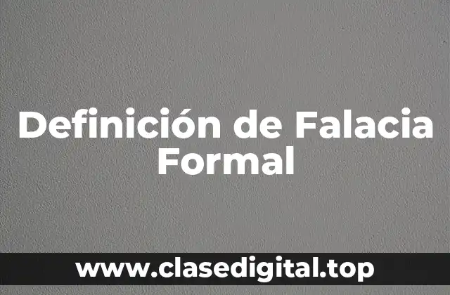 Definición de Falacia Formal
