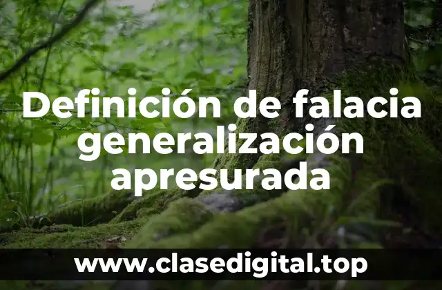 Ejemplos de falacia generalización apresurada