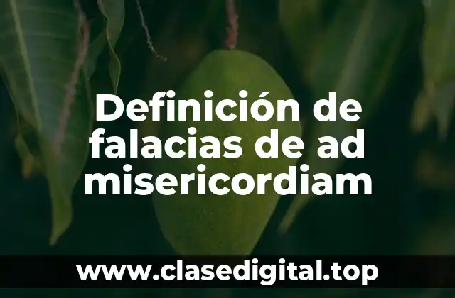 Definición de falacias de ad misericordiam