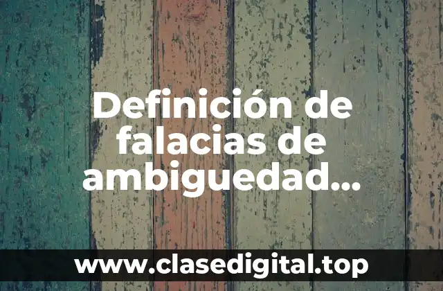 Ejemplos de falacias de ambiguedad anfibología