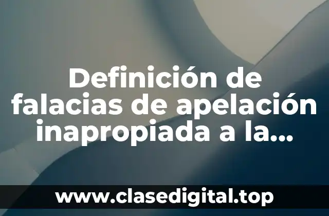 Definición de falacias de apelación inapropiada a la autoridad