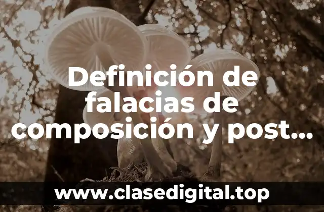 Ejemplos de falacias de composición y post hoc