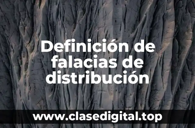 Definición de falacias de distribución