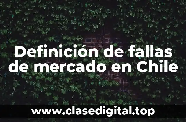 Definición de fallas de mercado en Chile