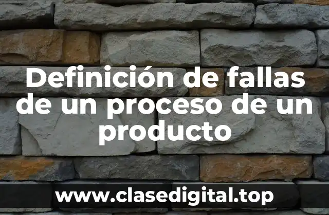 Definición de fallas de un proceso de un producto