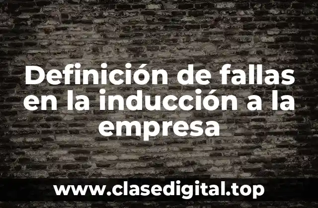 Definición de fallas en la inducción a la empresa