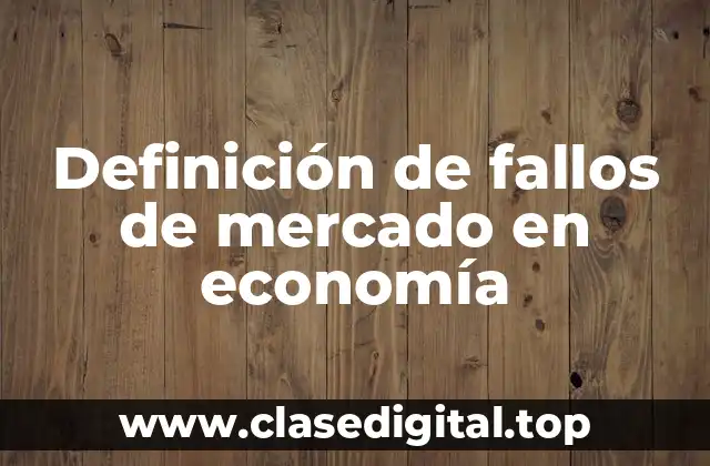 Definición de fallos de mercado en economía
