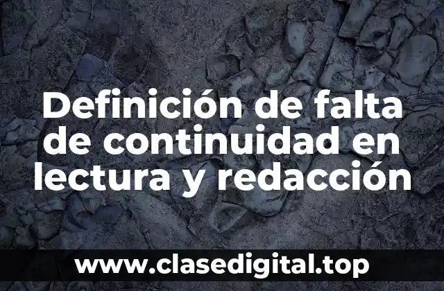 Definición de falta de continuidad en lectura y redacción