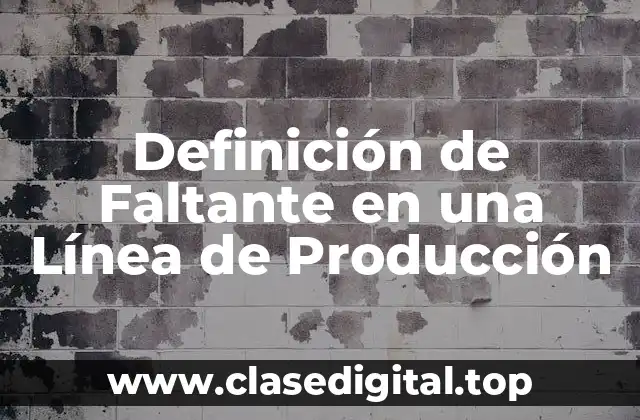 Definición de Faltante en una Línea de Producción