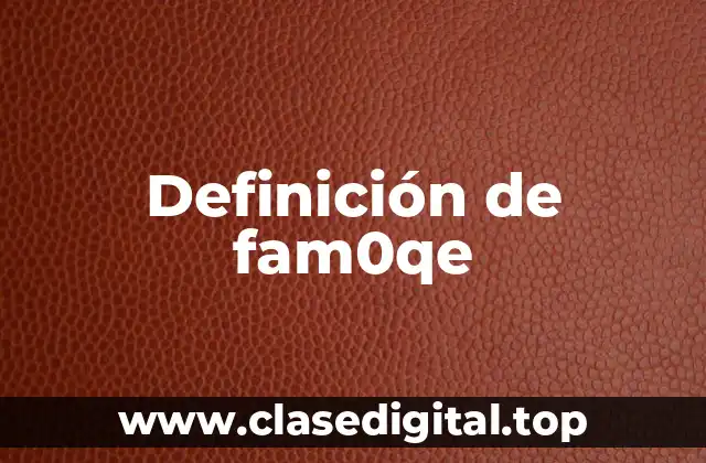 Definición de fam0qe