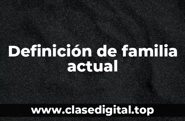 Definición de familia actual