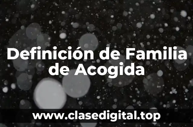 Definición de Familia de Acogida