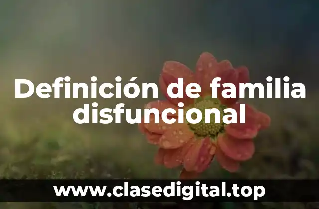 Definición de familia disfuncional