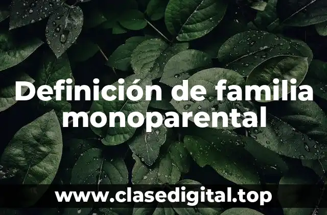Definición de familia monoparental