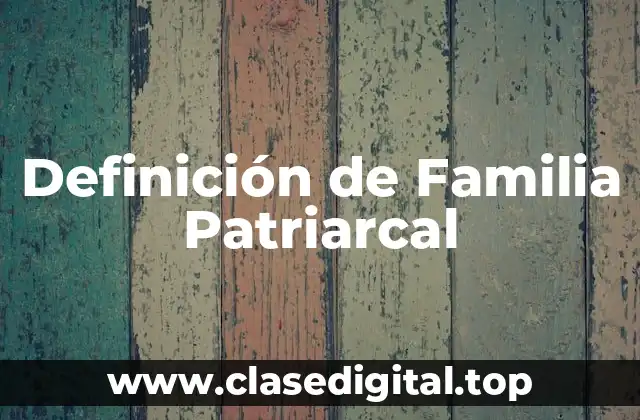 Definición de Familia Patriarcal