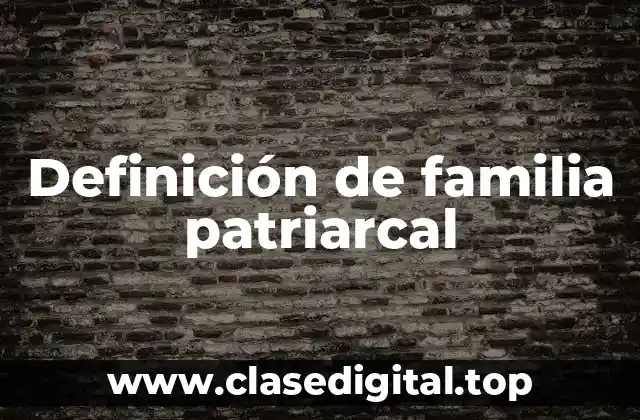 Ejemplos de familia patriarcal