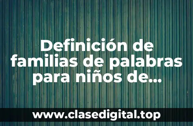 Definición de familias de palabras para niños de primaria