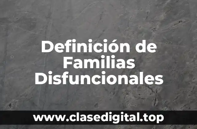 Definición Técnica de Familia Disfuncional