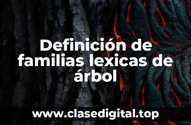 Definición de familias lexicas de árbol
