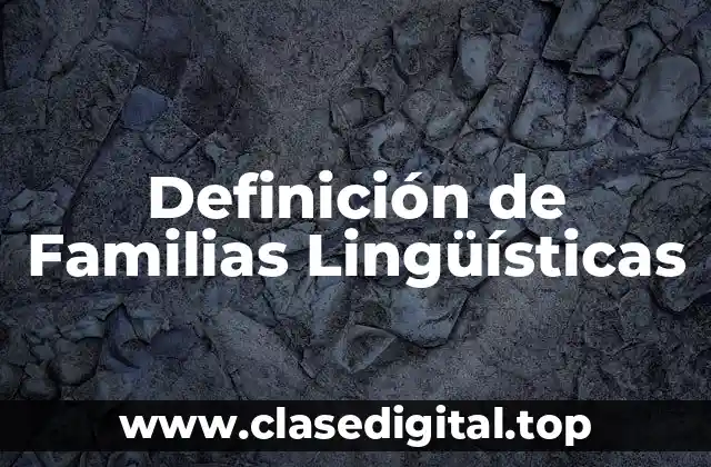 Definición de Familias Lingüísticas