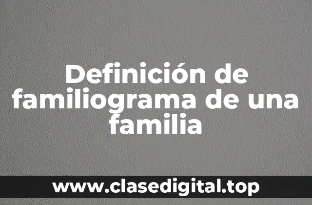 Definición de familiograma de una familia