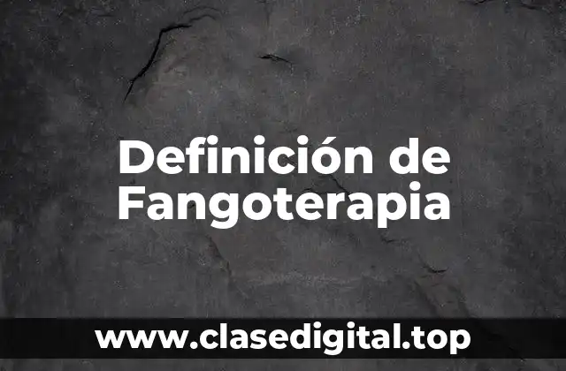 Definición técnica de Fangoterapia