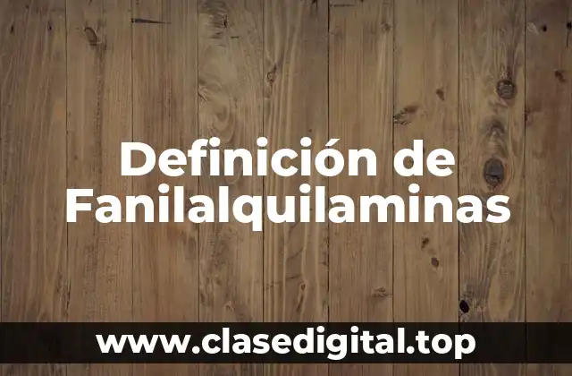 Definición de Fanilalquilaminas