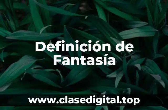 Definición técnica de Fantasía